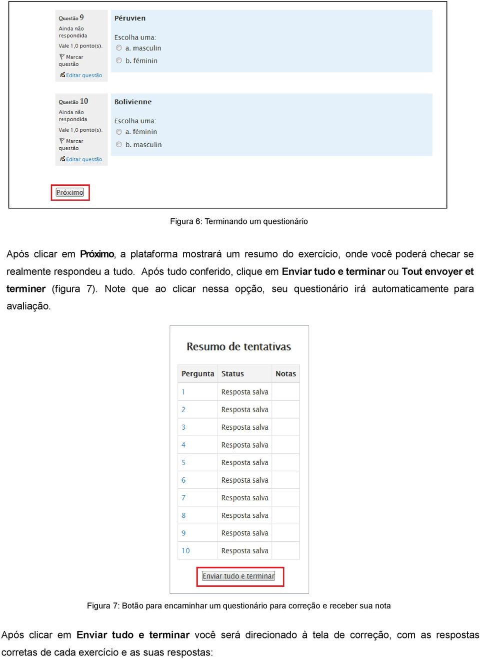 Note que ao clicar nessa opção, seu questionário irá automaticamente para avaliação.