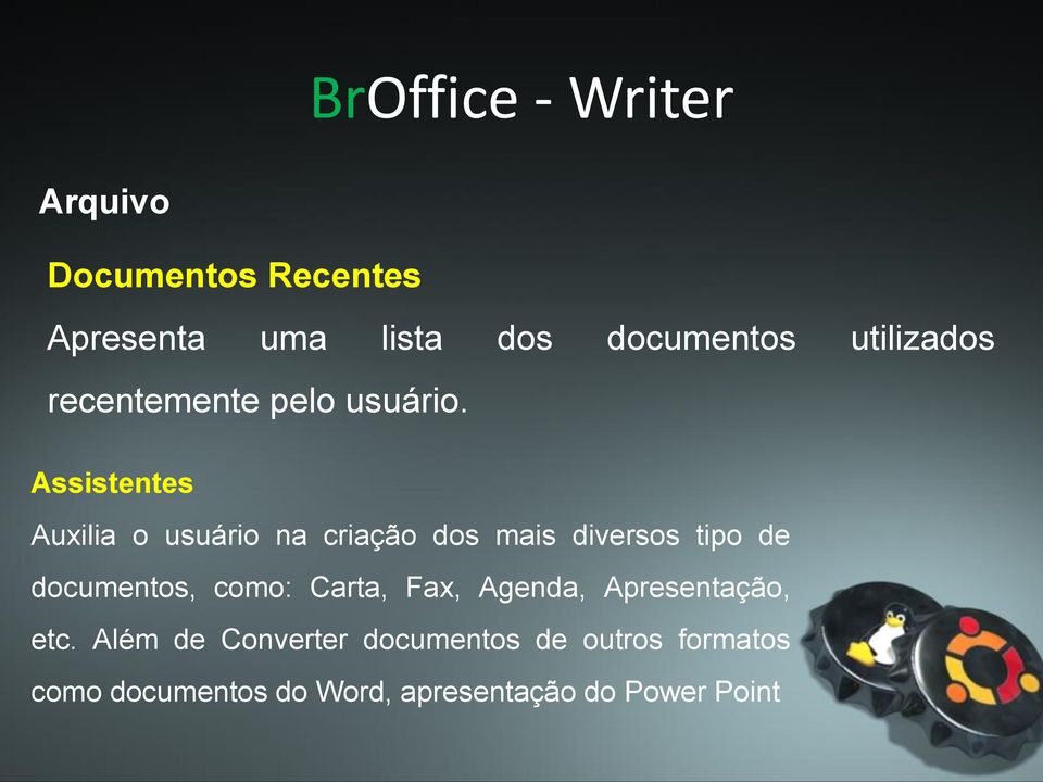 Assistentes Auxilia o usuário na criação dos mais diversos tipo de documentos,