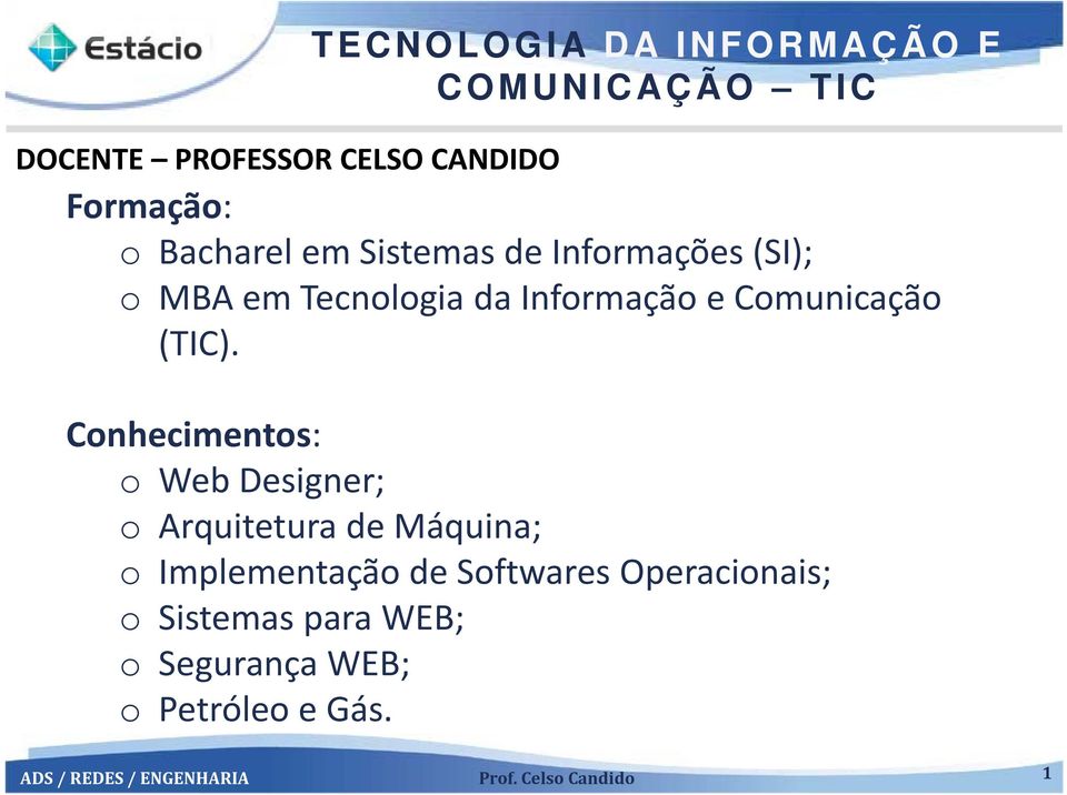 Conhecimentos: o Web Designer; o Arquitetura de Máquina; o Implementação