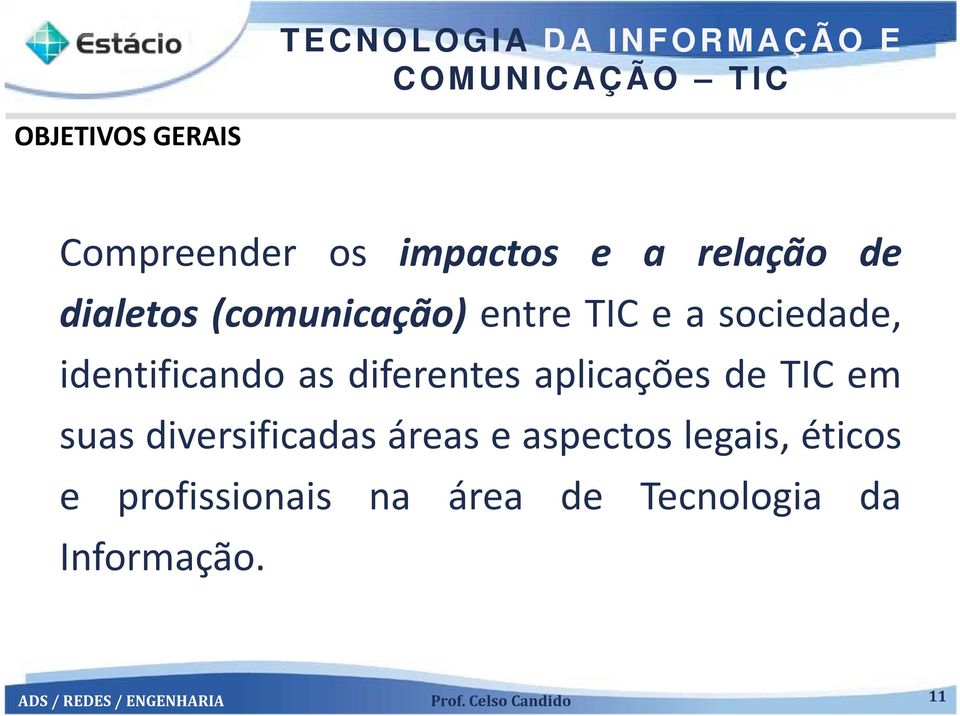 diferentes aplicações de TIC em suas diversificadas áreas e