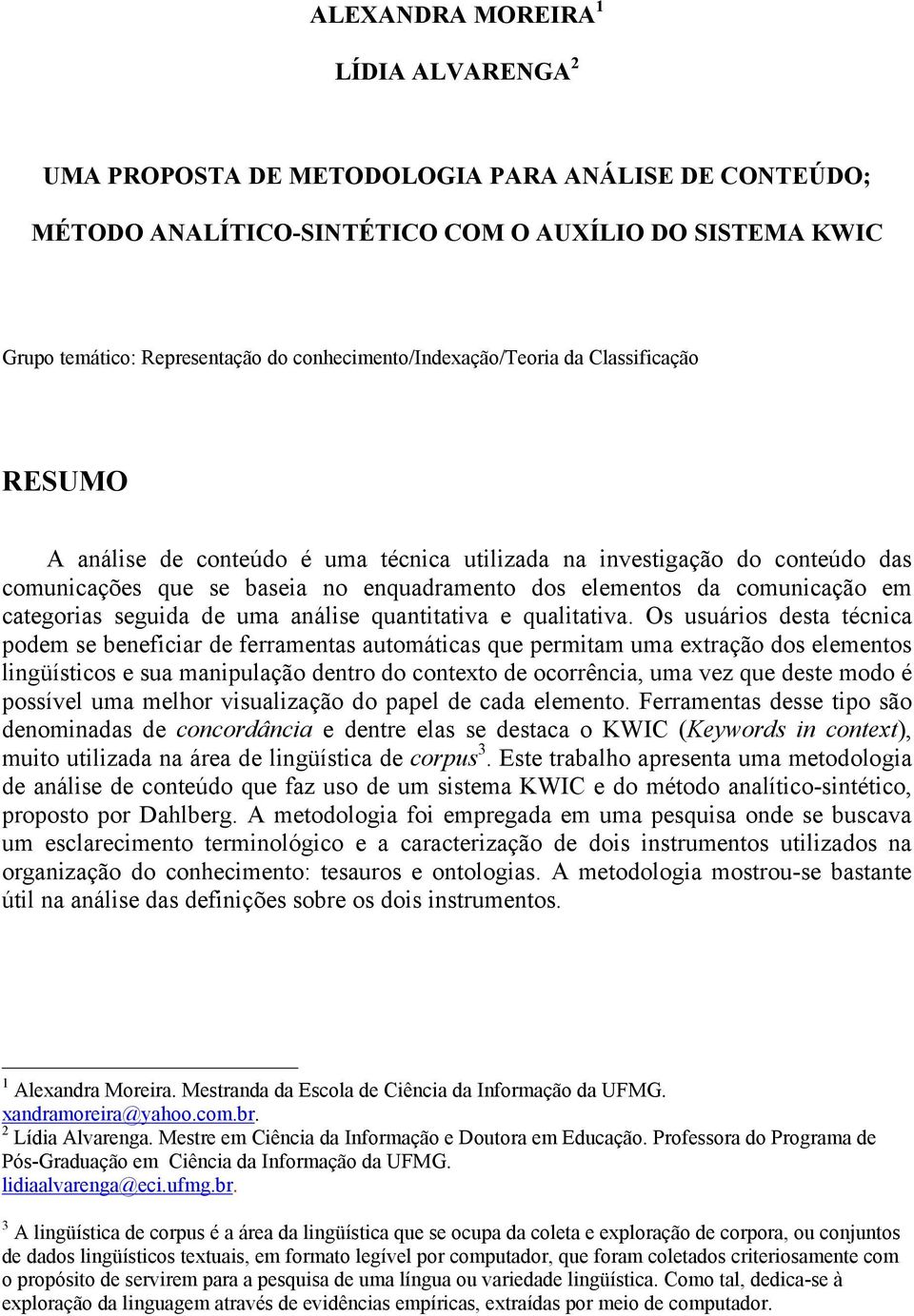 comunicação em categorias seguida de uma análise quantitativa e qualitativa.