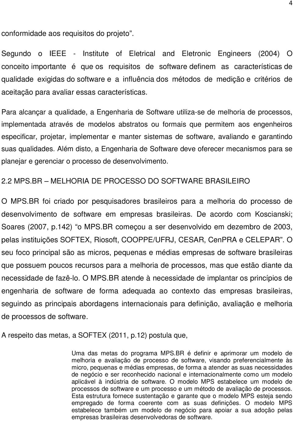 influência dos métodos de medição e critérios de aceitação para avaliar essas características.