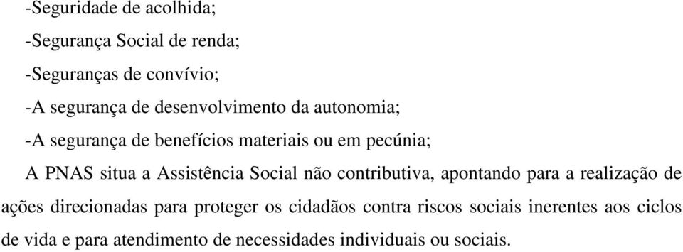 Assistência Social não contributiva, apontando para a realização de ações direcionadas para proteger os