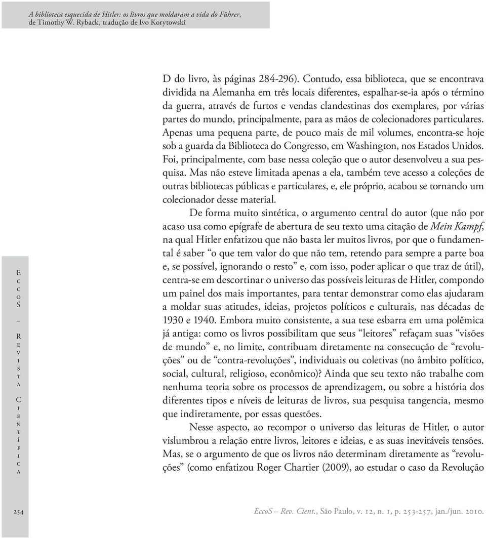 Ap um pqu pr, d pouo m d ml volum, or- hoj ob gurd d Bblo do Cogro, m Whgo, o Edo Udo. Fo, prplm, om b olção qu o uor dvolvu u pqu.