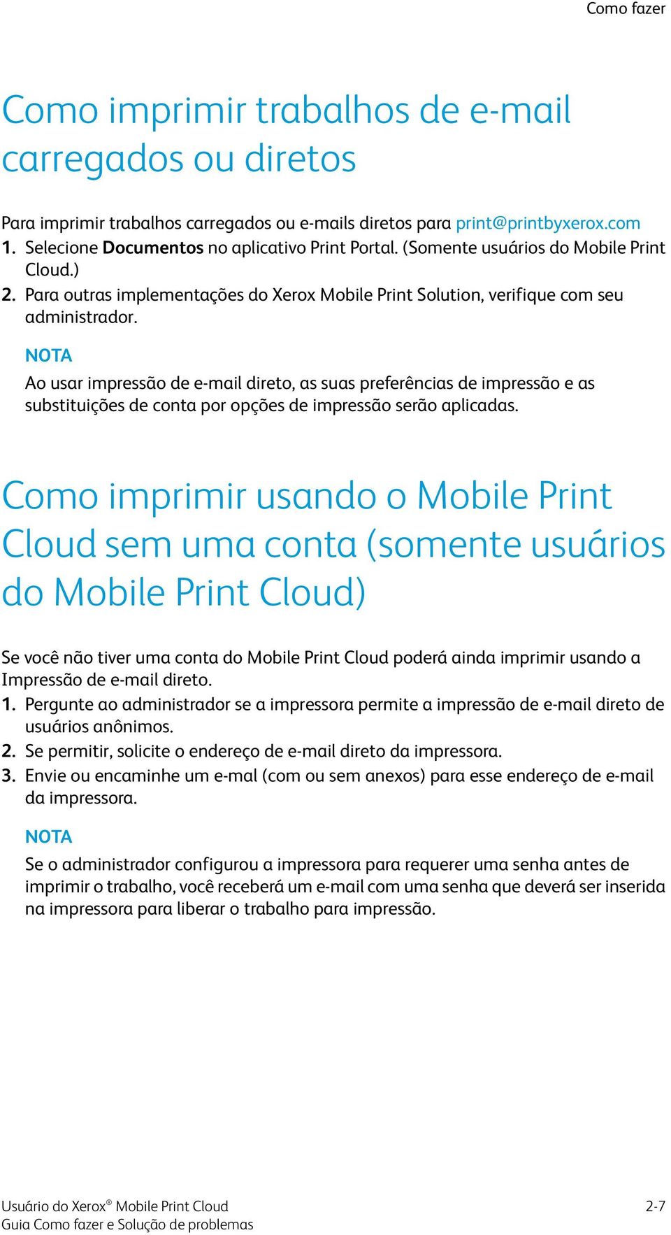 Ao usar impressão de e-mail direto, as suas preferências de impressão e as substituições de conta por opções de impressão serão aplicadas.