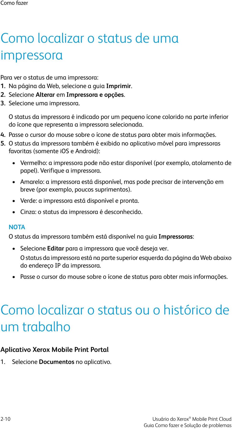 Passe o cursor do mouse sobre o ícone de status para obter mais informações. 5.