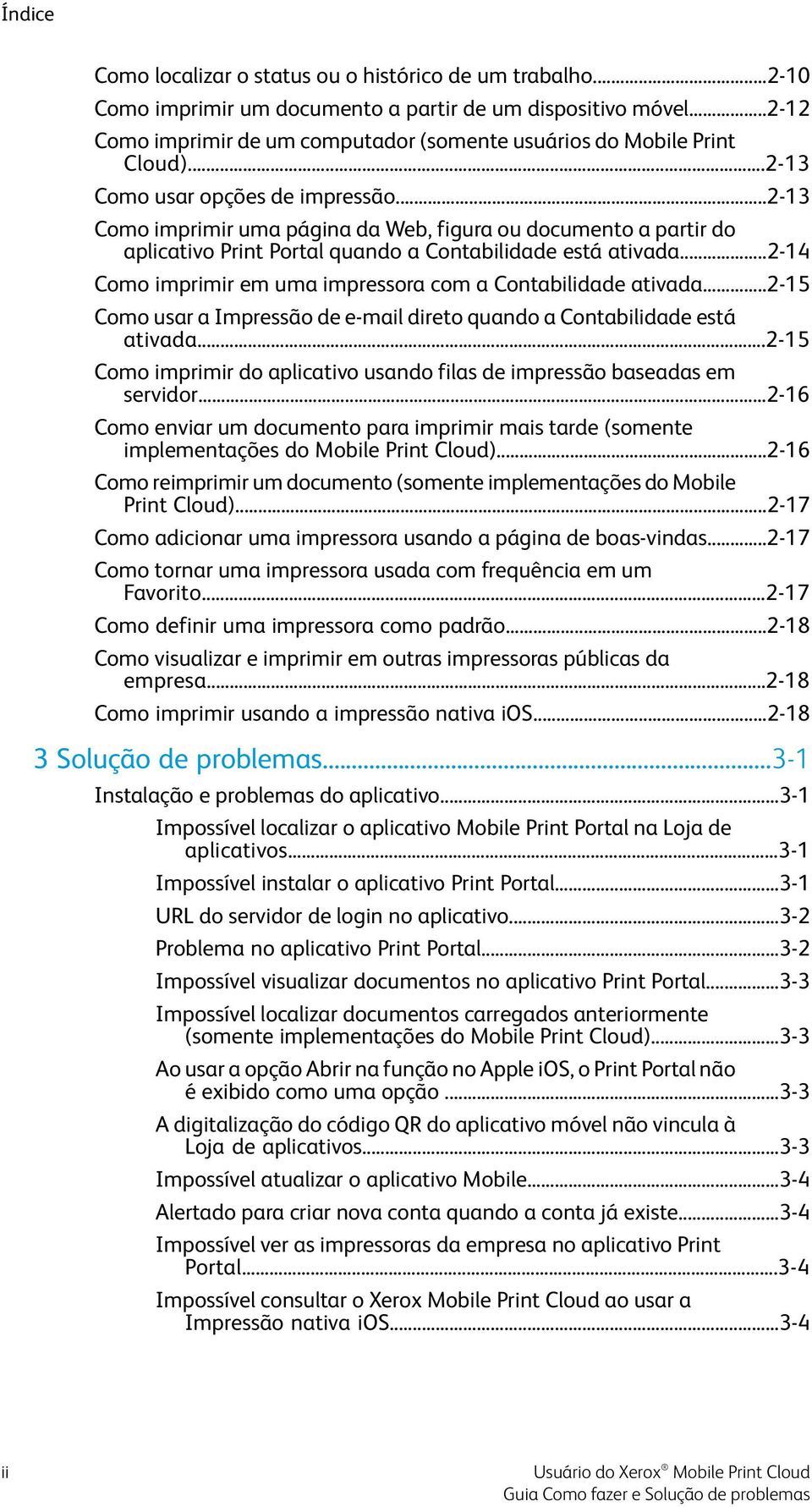 ..2-13 Como imprimir uma página da Web, figura ou documento a partir do aplicativo Print Portal quando a Contabilidade está ativada...2-14 Como imprimir em uma impressora com a Contabilidade ativada.