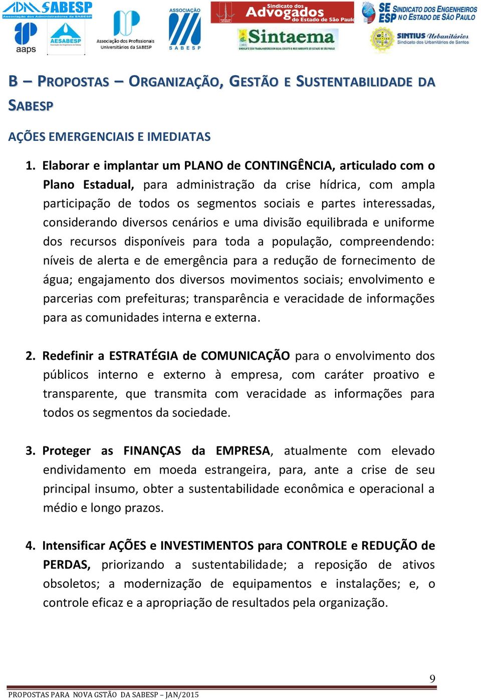 considerando diversos cenários e uma divisão equilibrada e uniforme dos recursos disponíveis para toda a população, compreendendo: níveis de alerta e de emergência para a redução de fornecimento de