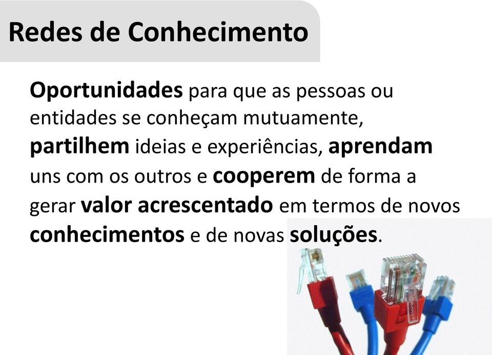 experiências, aprendam uns com os outros e cooperem de forma a