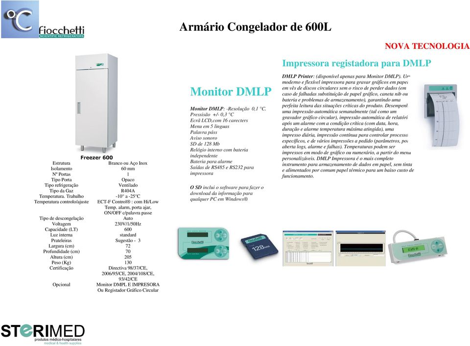 130 Armário Congelador de 600L Monitor DMLP Monitor DMLP: -Resolução 0,1 C.