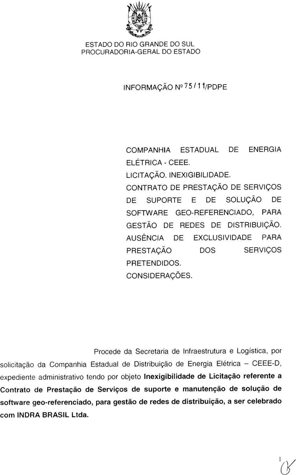 de Energia Elétrica Procede da Secretaria de Infraestrutura e Logística, por COMPANHA ESTADUAL DE ENERGIA AUSÊNCIA DE EXCLUSIVIDADE PARA CONTRATO DE PRESTAÇÃO DE SERVIÇOS