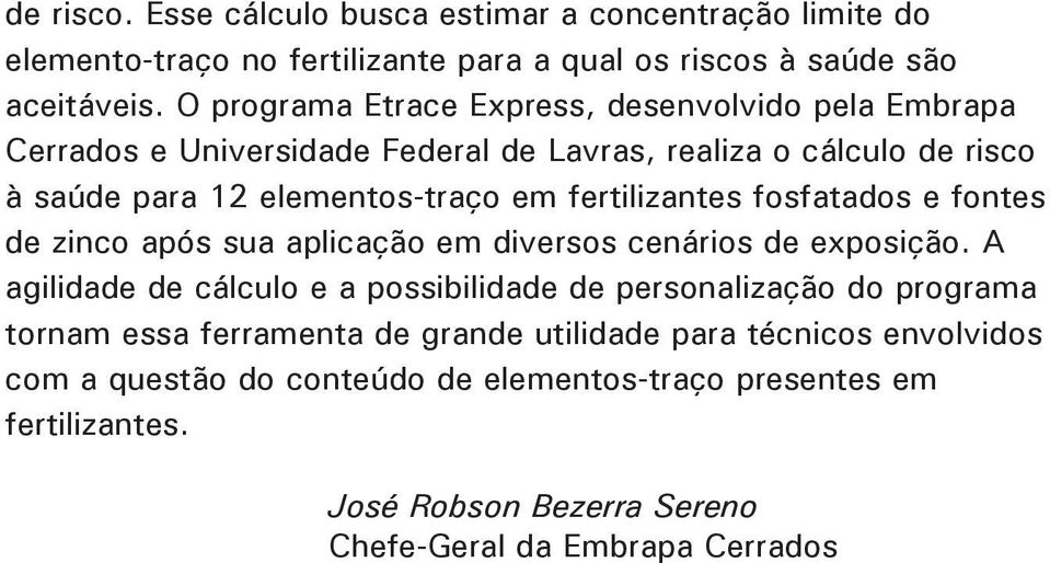 fertilizantes fosfatados e fontes de zinco após sua aplicação em diversos cenários de exposição.