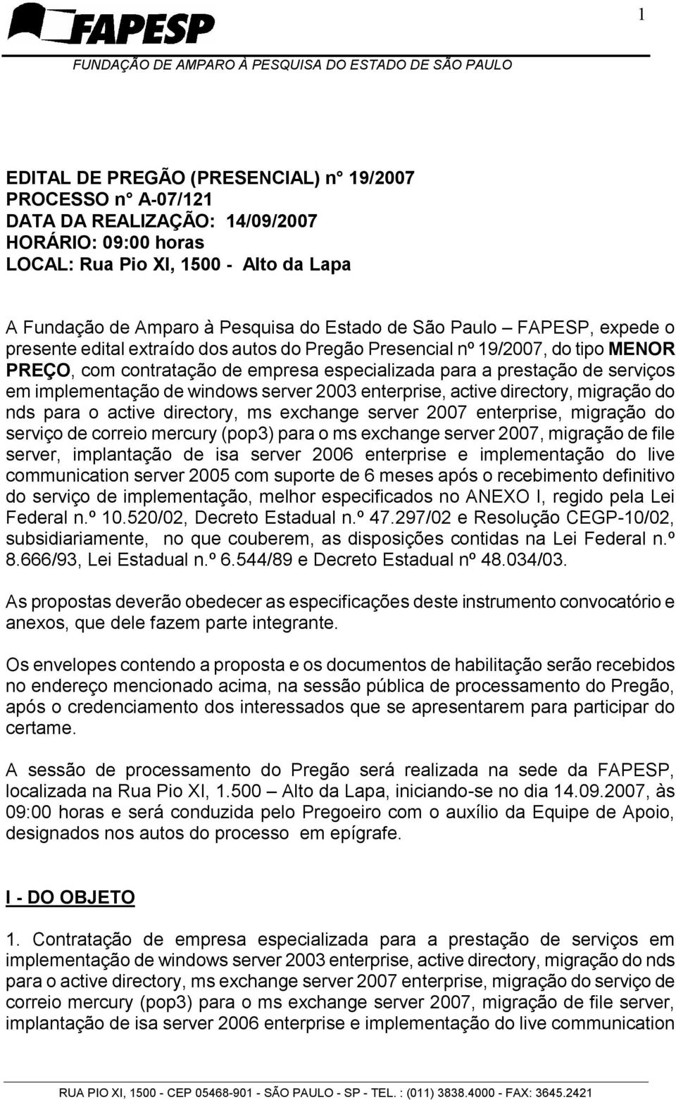 implementação de windows server 2003 enterprise, active directory, migração do nds para o active directory, ms exchange server 2007 enterprise, migração do serviço de correio mercury (pop3) para o ms