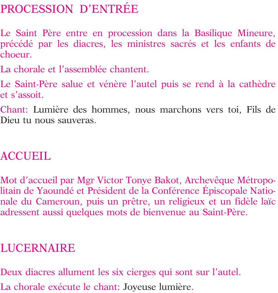 Chant: Lumie` re des hommes, nous marchons vers toi, Fils de Dieu tu nous sauveras.