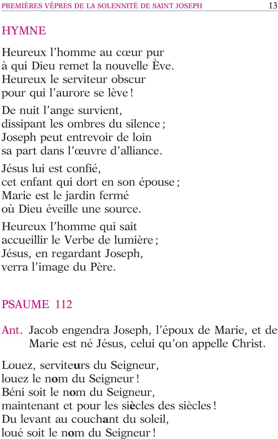 Je sus lui est confie, cet enfant qui dort en son e pouse ; Marie est le jardin ferme où Dieu e veille une source.