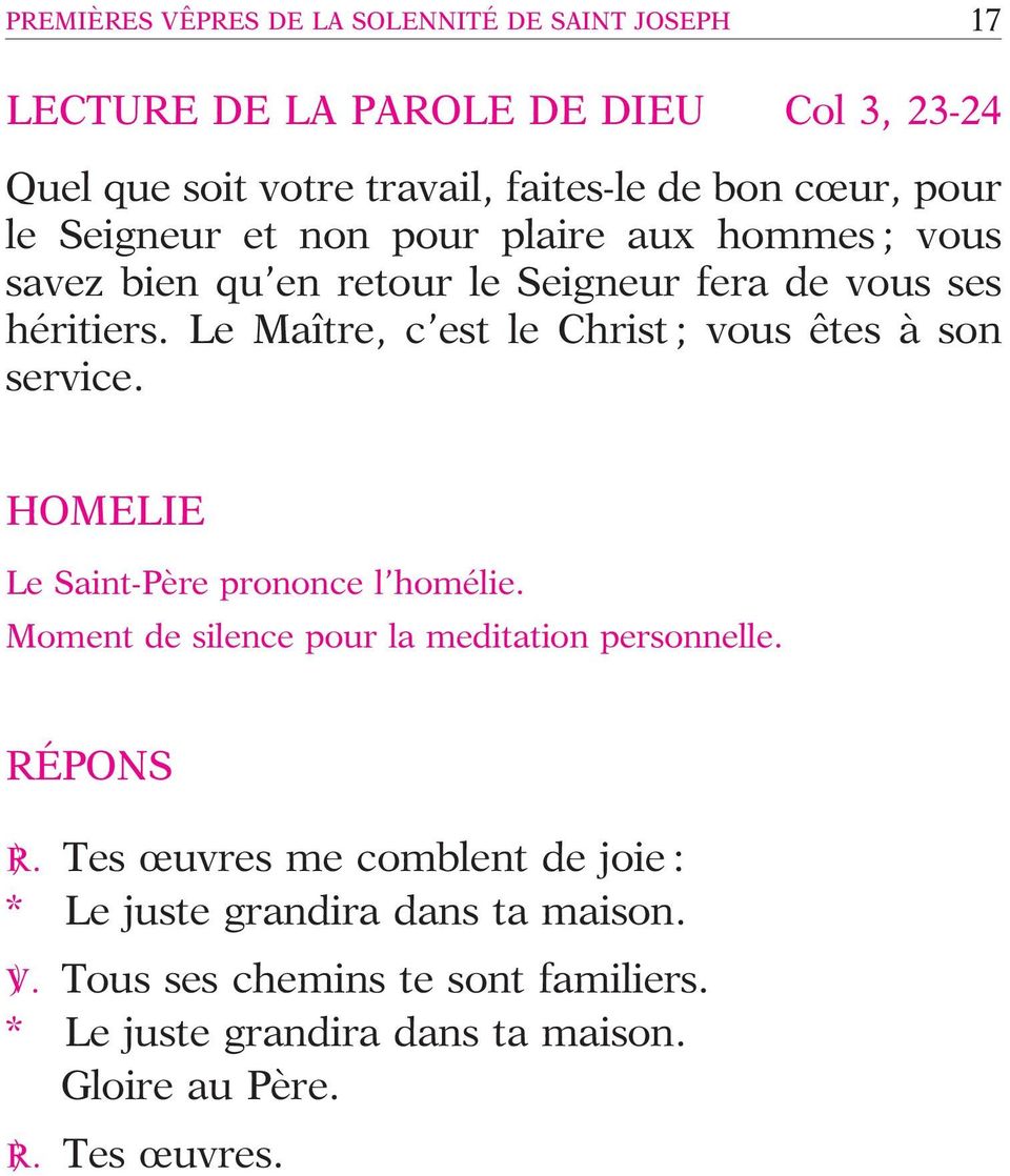 Le Maıˆ tre, c est le Christ ; vous eˆ tes a` son service. HOMELIE Le Saint-Pe` re prononce l home lie.