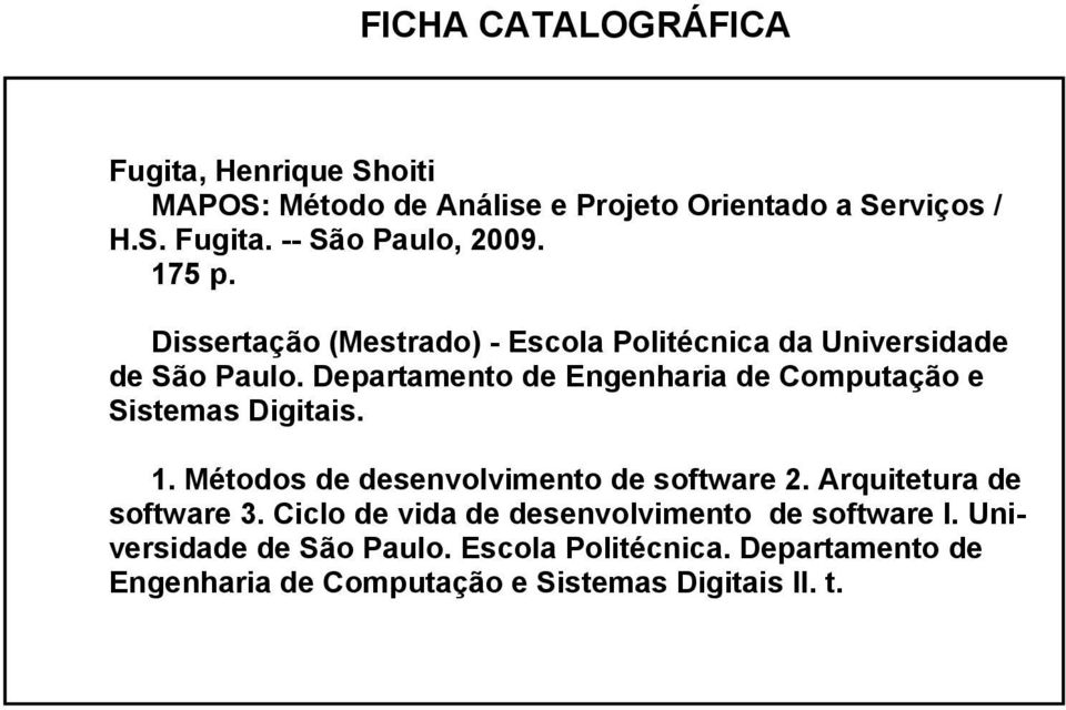 Departamento de Engenharia de Computação e Sistemas Digitais. 1. Métodos de desenvolvimento de software 2.