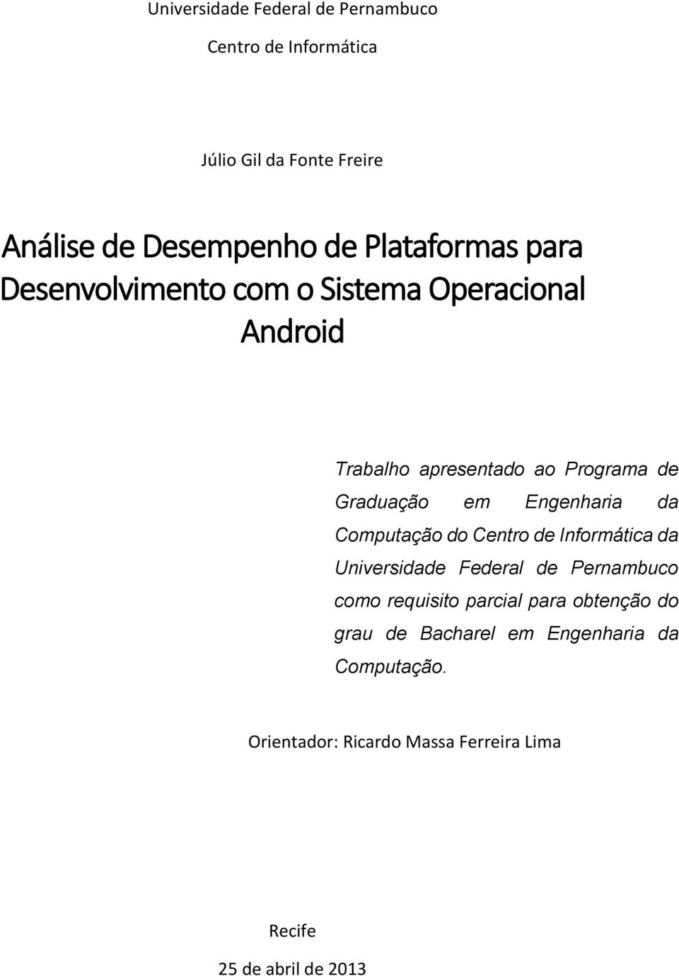 Engenharia da Computação do Centro de Informática da Universidade Federal de Pernambuco como requisito parcial para