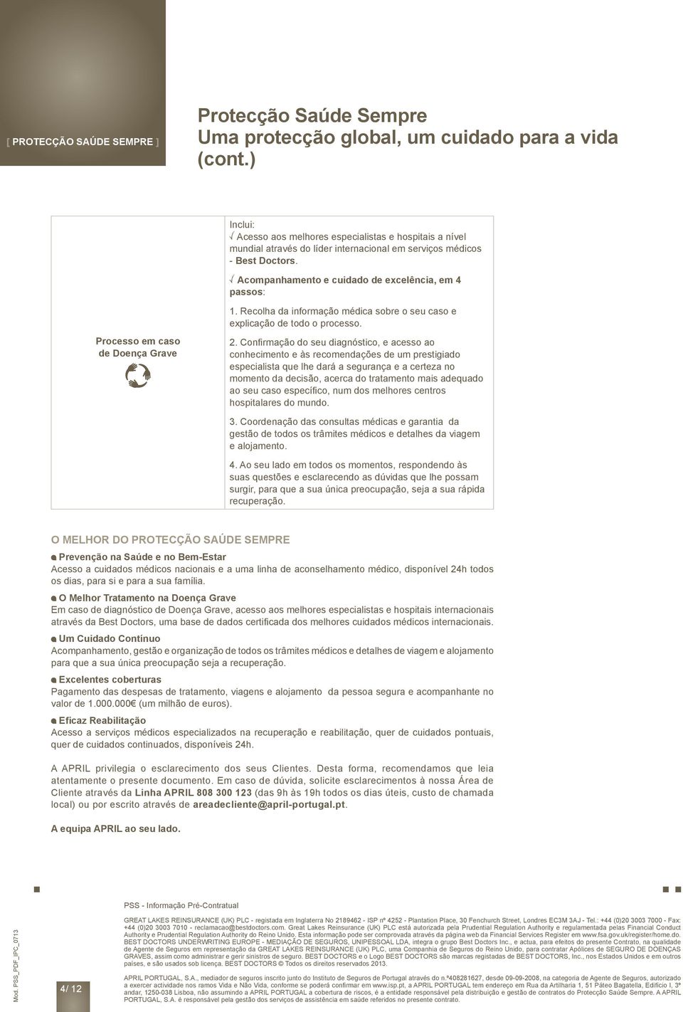 Recolha da informação médica sobre o seu caso e explicação de todo o processo. Processo em caso de Doença Grave 2.