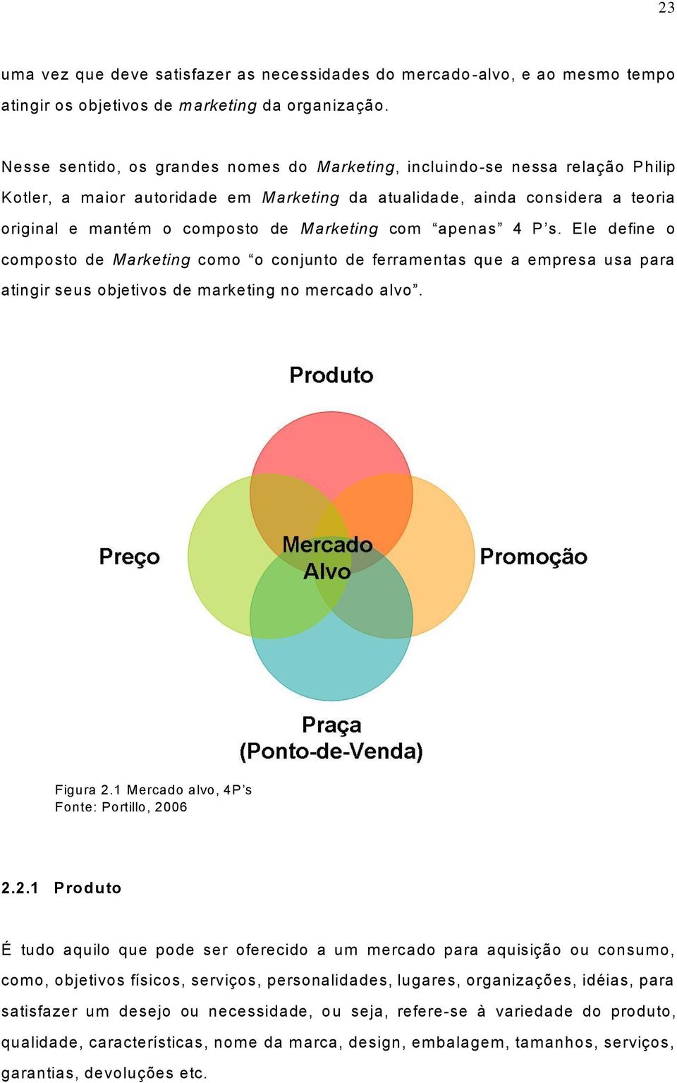 Marketing com apenas 4 P s. Ele define o composto de Marketing como o conjunto de ferramentas que a empresa usa para atingir seus objetivos de marketing no mercado alvo. Figura 2.