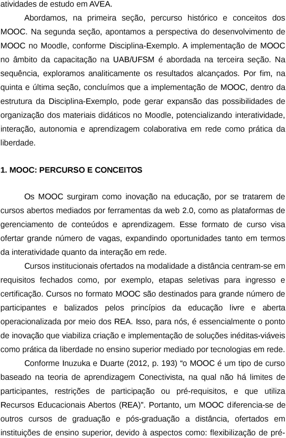 Na sequência, exploramos analiticamente os resultados alcançados.