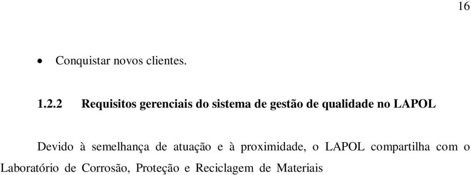 Materiais LACOR um SGQ único, respeitando as diferenças técnicas entre os mesmos.