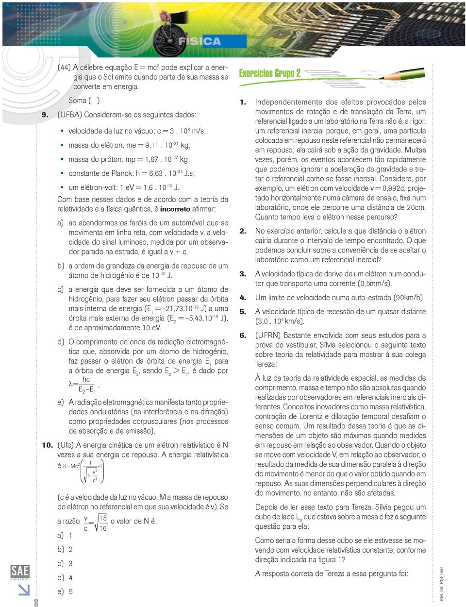 s; -19 um eléron-vol: 1 ev = 1,6. 1 J.