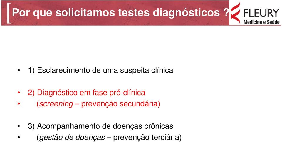 em fase pré-clínica (screening prevenção secundária) 3)