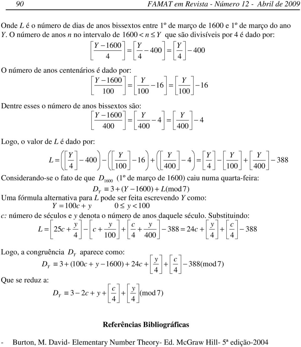 onsderando-se o fato de que 600 D (º de março de 600 au numa quarta-fera: Uma fórmula alternatva para L pode ser feta esrevendo omo: : número de séulos e denota o número de anos daquele