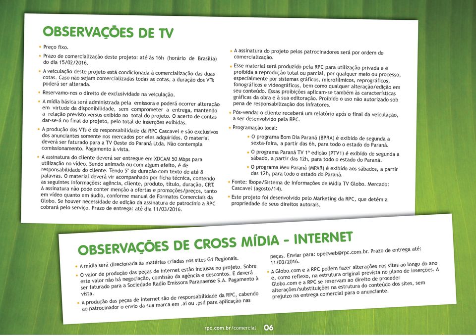 A mídi básic srá dministrd pl missor podrá ocorrr ltrção m virtud d disponibilidd sm compromtr ntrg mntndo rlção prvisto vrsus xibido no totl do projto.