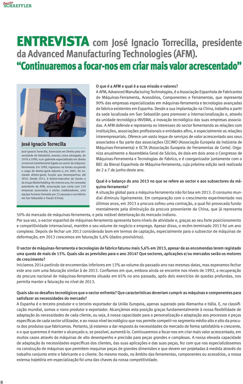 1999, num gabinete especializado em direito comercial estreitamente ligado ao sector da máquinaferramenta.