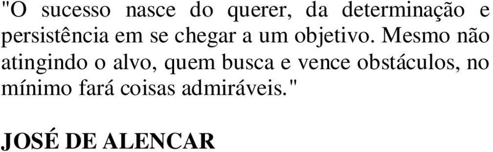 Mesmo não atingindo o alvo, quem busca e vence