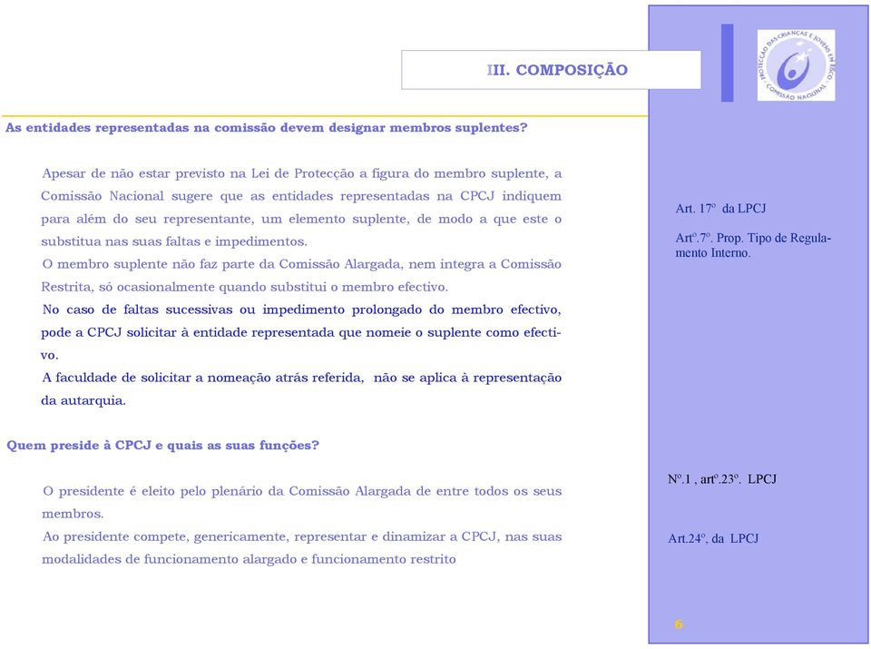 suplente, de modo a que este o substitua nas suas faltas e impedimentos.