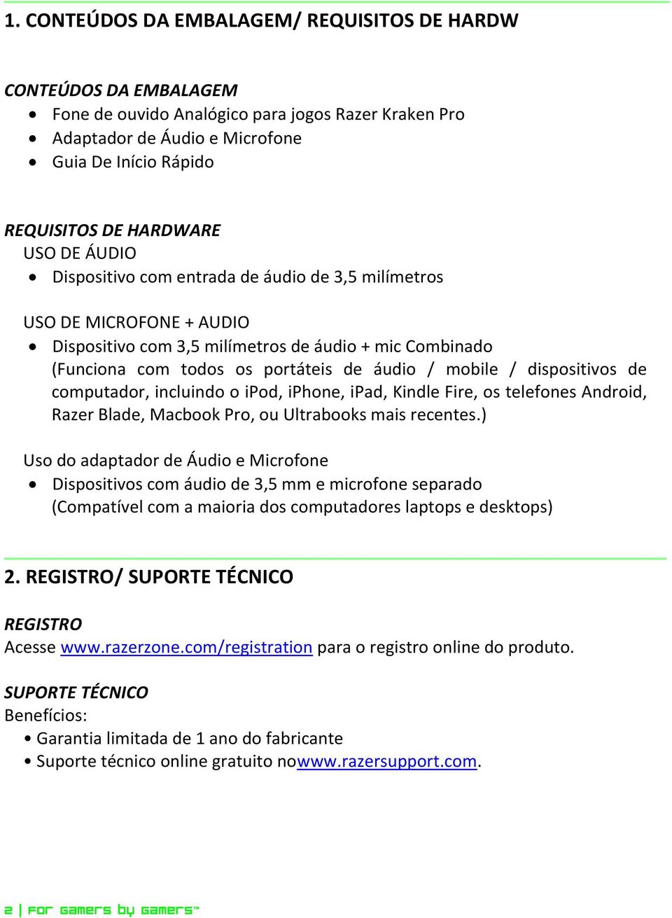 dispositivos de computador, incluindo o ipod, iphone, ipad, Kindle Fire, os telefones Android, Razer Blade, Macbook Pro, ou Ultrabooks mais recentes.