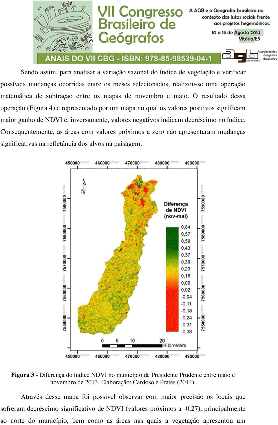 O resultado dessa operação (Figura 4) é representado por um mapa no qual os valores positivos significam maior ganho de NDVI e, inversamente, valores negativos indicam decréscimo no índice.