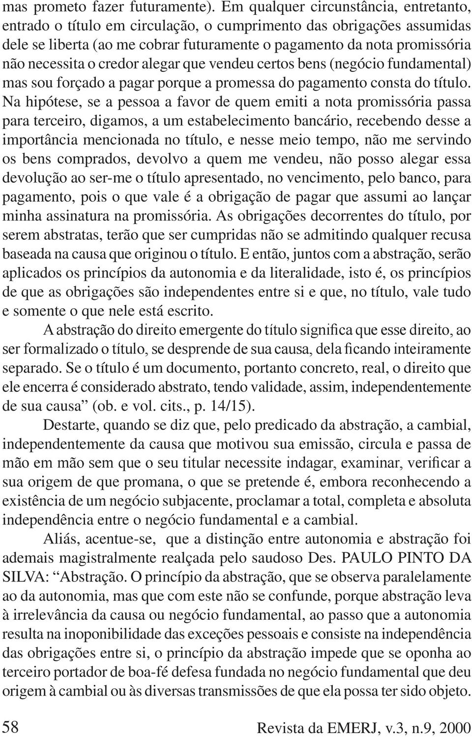 credor alegar que vendeu certos bens (negócio fundamental) mas sou forçado a pagar porque a promessa do pagamento consta do título.