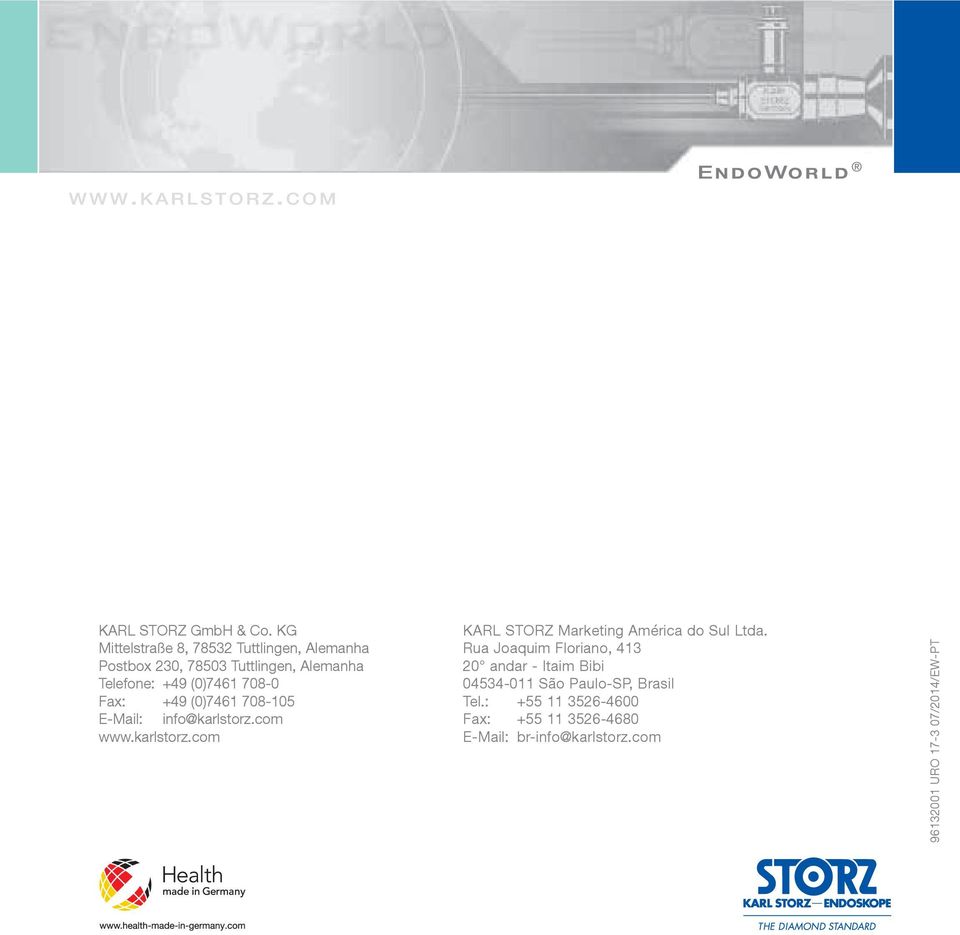 708-0 Fax: +49 (0)7461 708-105 E-Mail: info@karlstorz.com www.karlstorz.com KARL STORZ Marketing América do Sul Ltda.