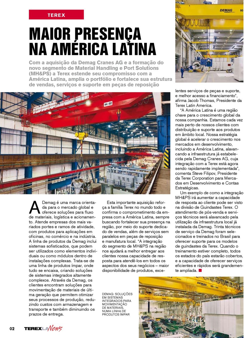 logística e acionamento. tende empresas dos mais variados portes e ramos de atividade, com produtos para aplicações em oficinas, no comércio e na indústria.