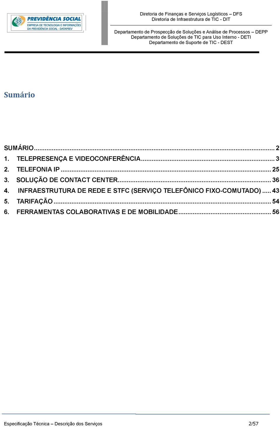 INFRAESTRUTURA DE REDE E STFC (SERVIÇO TELEFÔNICO FIXO-COMUTADO)... 43 5.