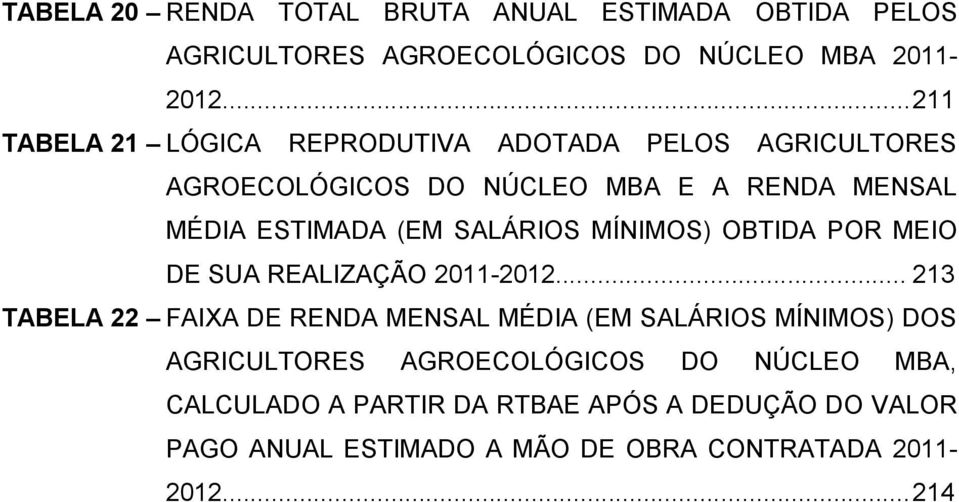 SALÁRIOS MÍNIMOS) OBTIDA POR MEIO DE SUA REALIZAÇÃO 2011-2012.