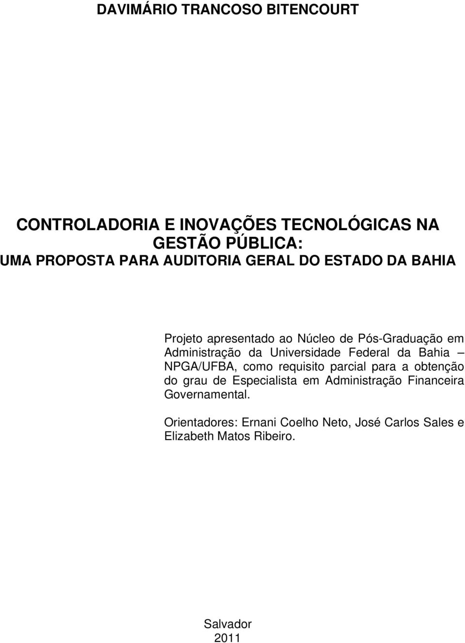 Universidade Federal da Bahia NPGA/UFBA, como requisito parcial para a obtenção do grau de Especialista em