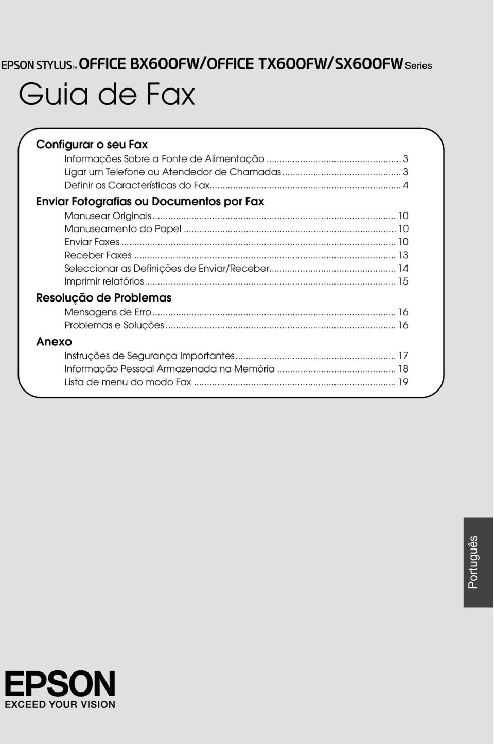 .. 10 Enviar Faxes... 10 Receber Faxes... 13 Seleccionar as Definições de Enviar/Receber... 14 Imprimir relatórios.