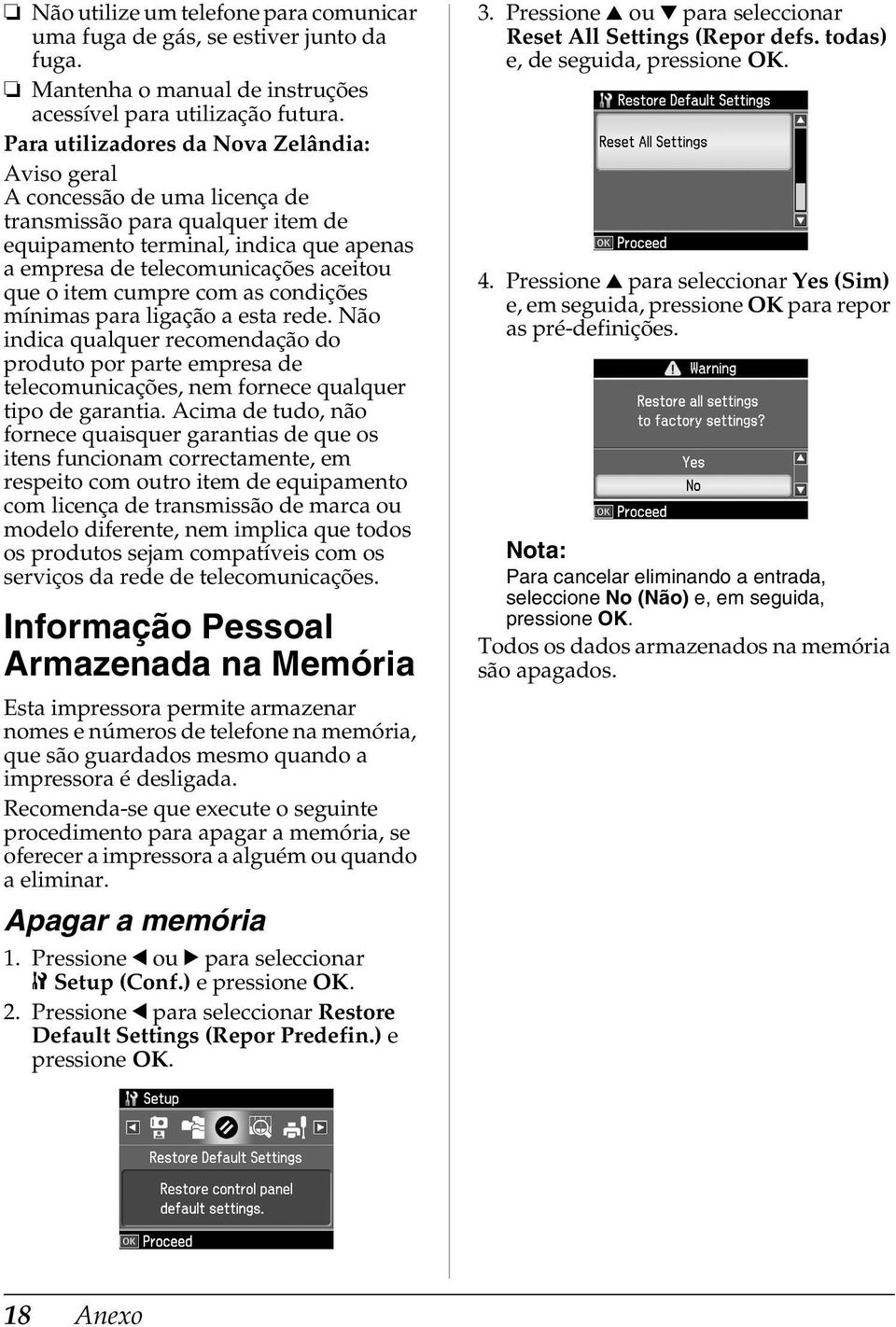 item cumpre com as condições mínimas para ligação a esta rede. Não indica qualquer recomendação do produto por parte empresa de telecomunicações, nem fornece qualquer tipo de garantia.