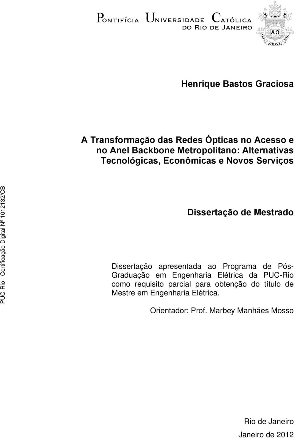 ao Programa de Pós- Graduação em Engenharia Elétrica da PUC-Rio como requisito parcial para obtenção do