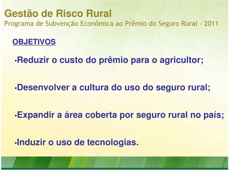 agricultor; Desenvolver a cultura do uso do seguro rural; Expandir