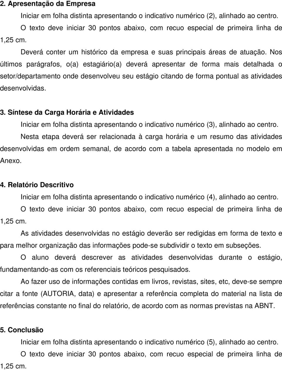 Síntese da Carga Horária e Atividades Iniciar em folha distinta apresentando o indicativo numérico (3), alinhado ao centro.