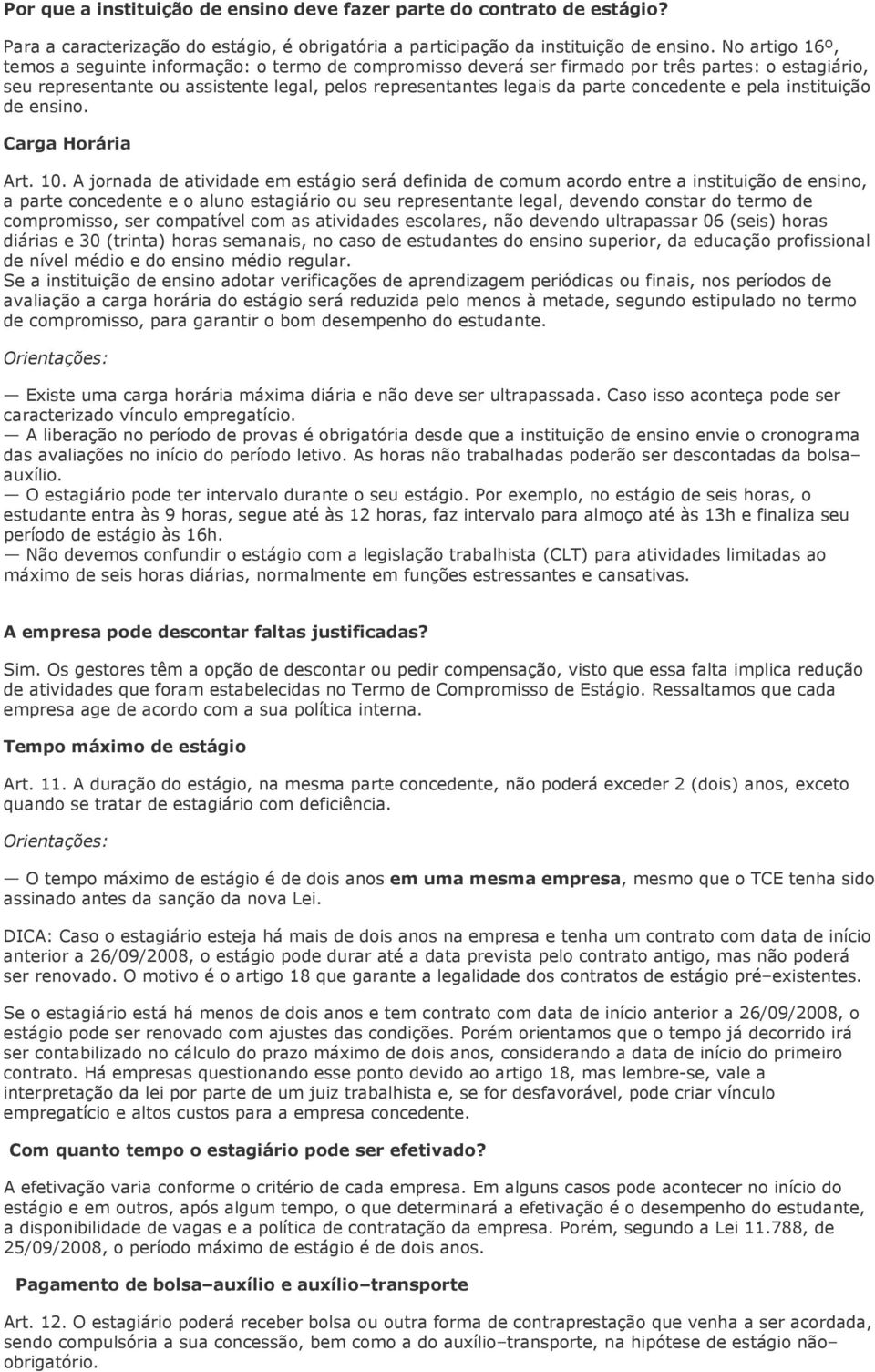 concedente e pela instituição de ensino. Carga Horária Art. 10.