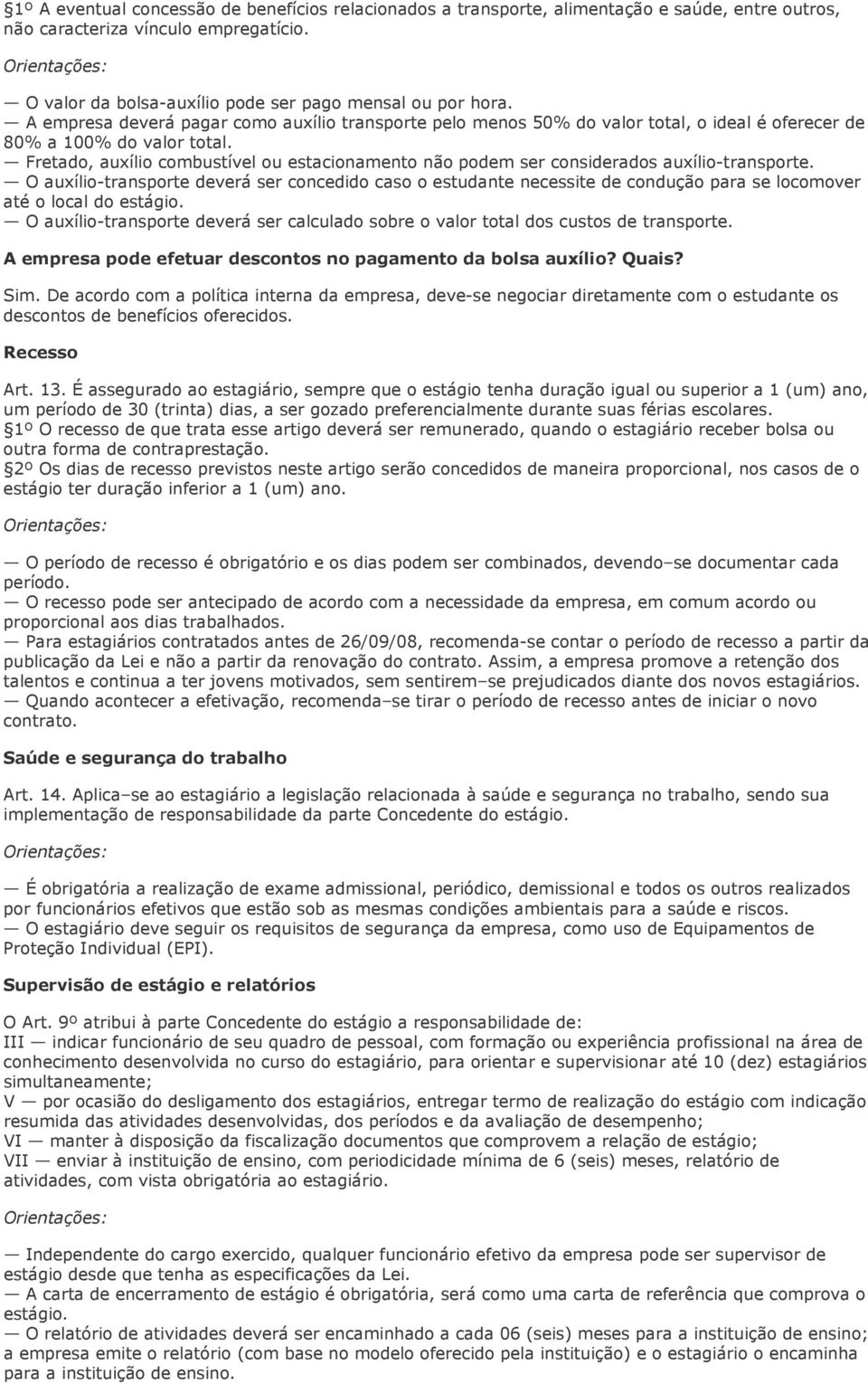 Fretado, auxílio combustível ou estacionamento não podem ser considerados auxílio-transporte.