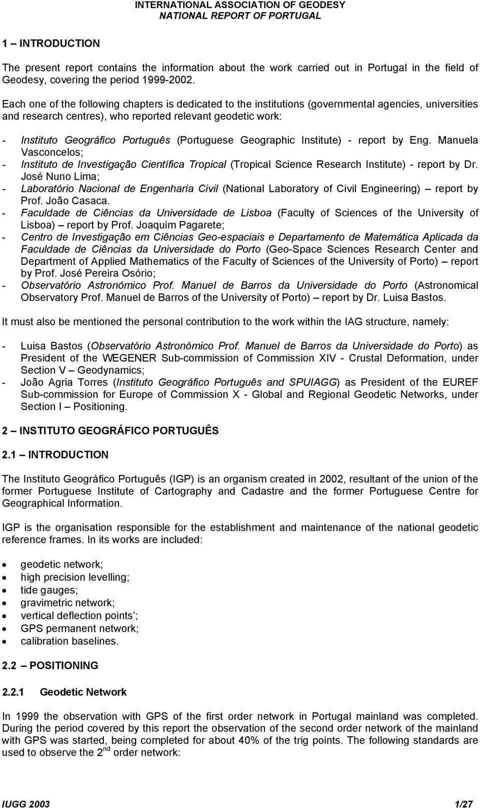 (Portuguese Geographic Institute) - report by Eng. Manuela Vasconcelos; - Instituto de Investigação Científica Tropical (Tropical Science Research Institute) - report by Dr.