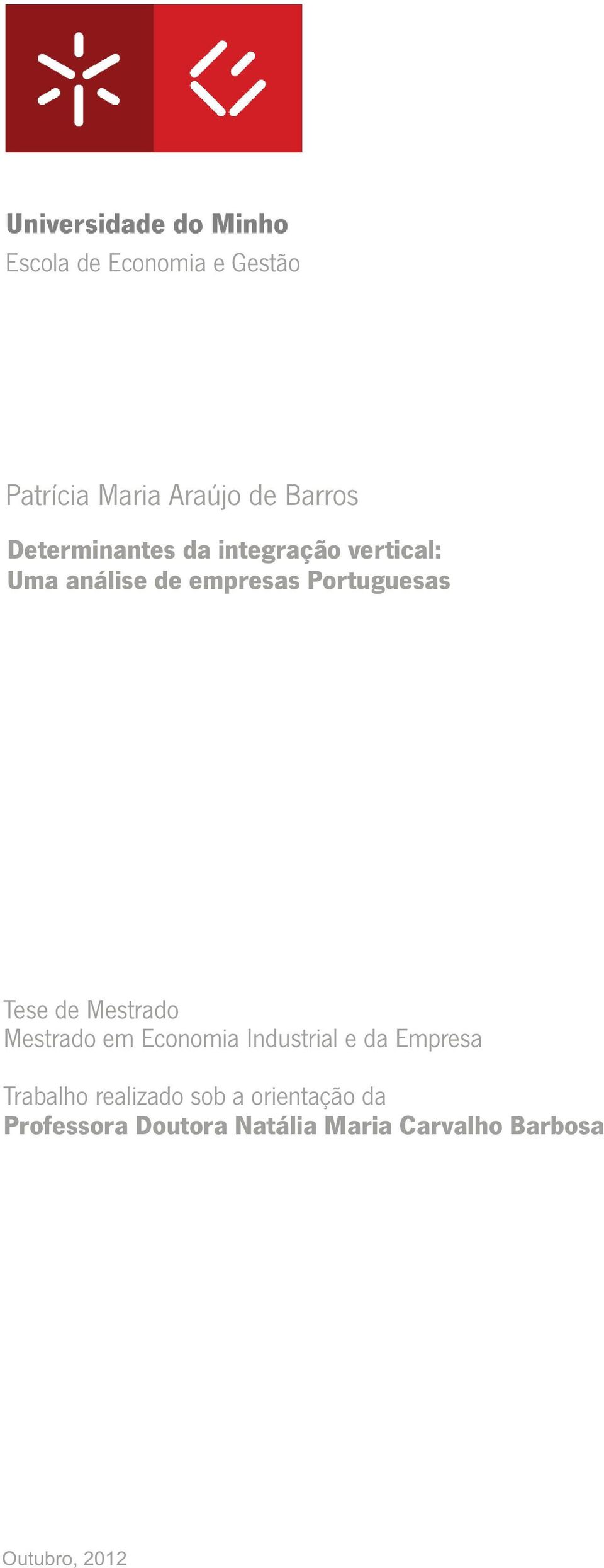 Mestrado Mestrado em Economia Industrial e da Empresa Trabalho realizado